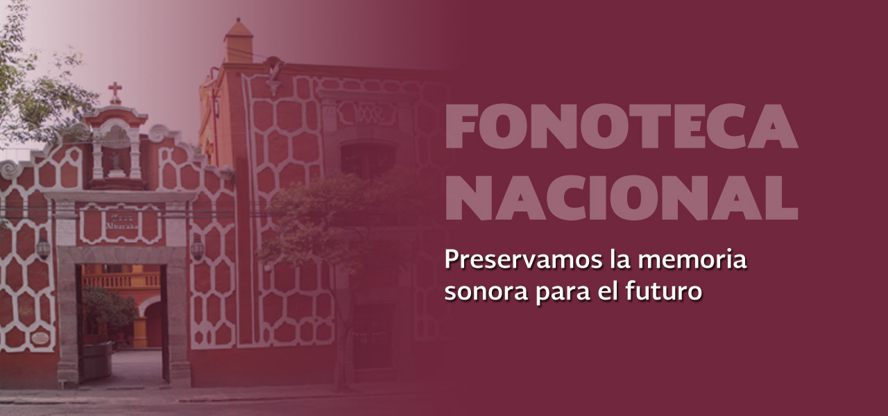 Preservación de Audios, "La Fonoteca Nacional"