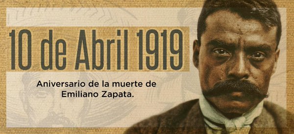 La ruta de Emiliano Zapata, olvidada a 100 años de su muerte. 