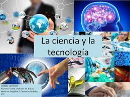 LA CIENCIA Y LA TECNOLOGIA