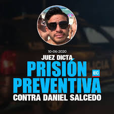PRISION PREVENTIVA PARA DANIEL SALCEDO