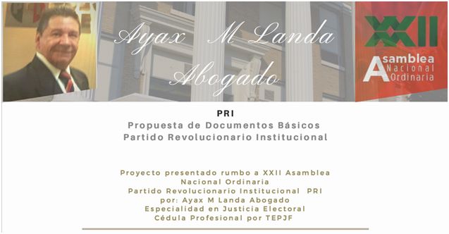 Rumbo a la XXII Asamblea Nacional Ordinaria PRI Ayax M Landa Proyecto