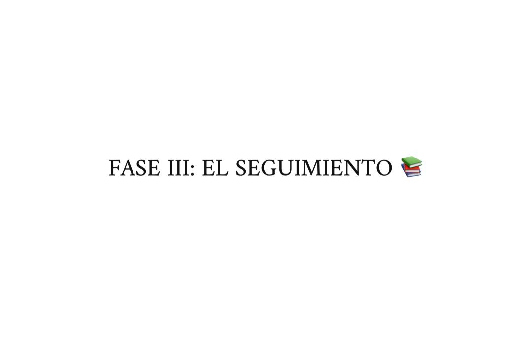 Fase III: El seguimiento. ¡Pincha aquí