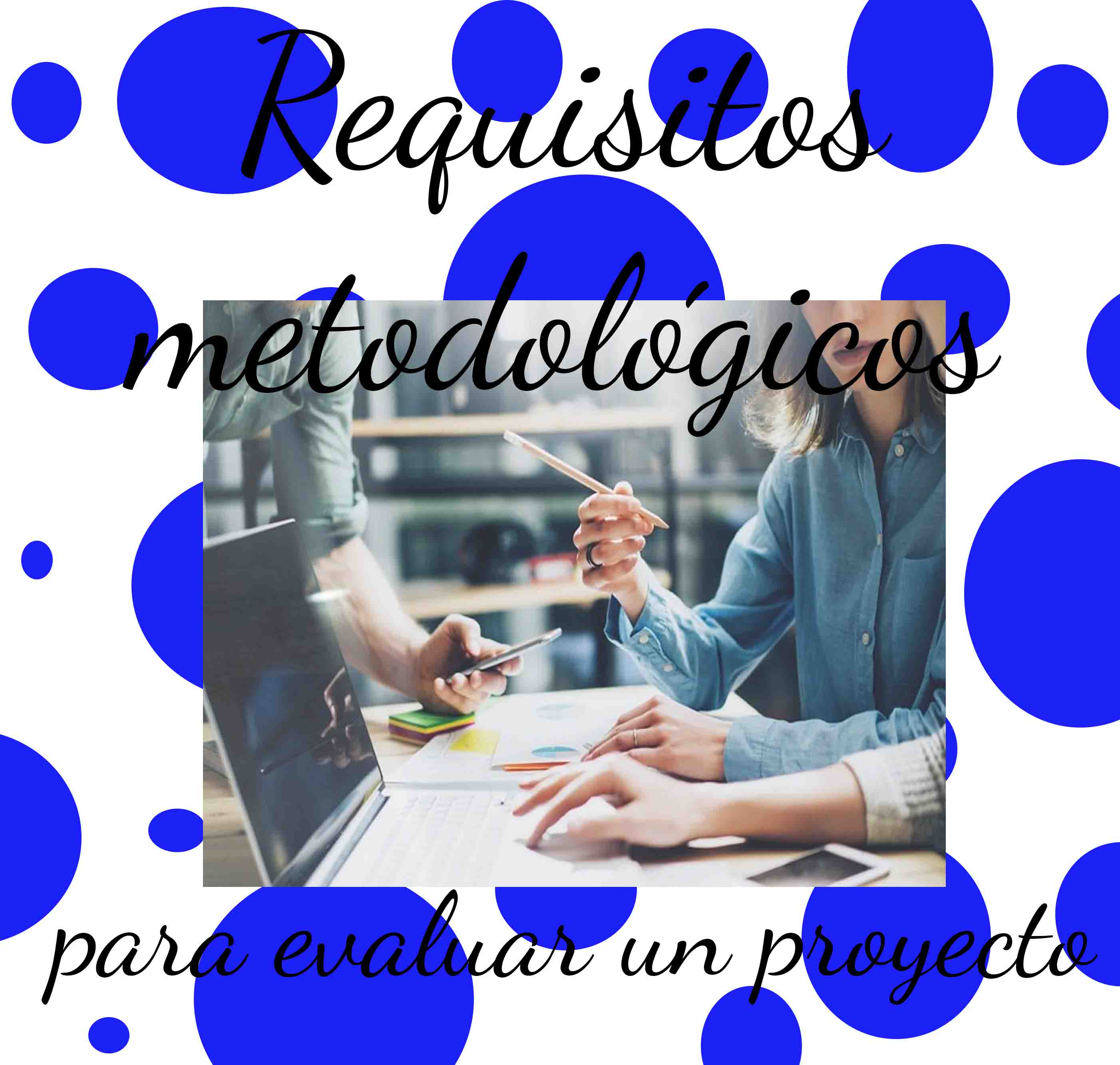 Requisitos metodológicos para evaluar un proyecto