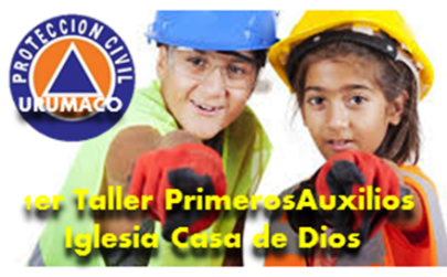 1 ER TALLER DE PRIMEROS AUXILIOS EN CASO DE DESASTRES PROMUEVE CASA DE DIOS