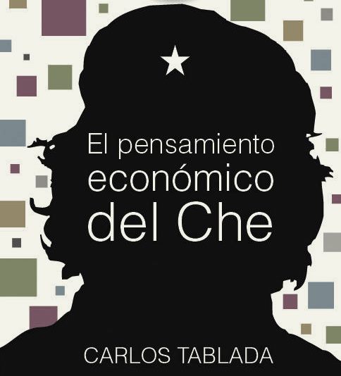El pensamiento económico del Che (Carlos Tablada Pérez)