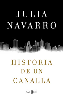 Historia de un canalla: lo nuevo de la escritora Julia Navarro